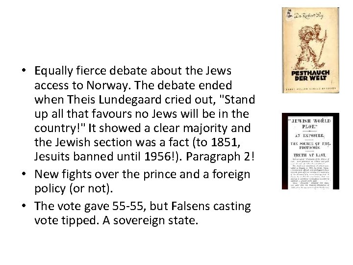  • Equally fierce debate about the Jews access to Norway. The debate ended