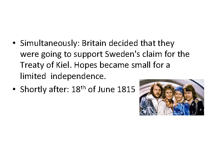 • Simultaneously: Britain decided that they were going to support Sweden's claim for