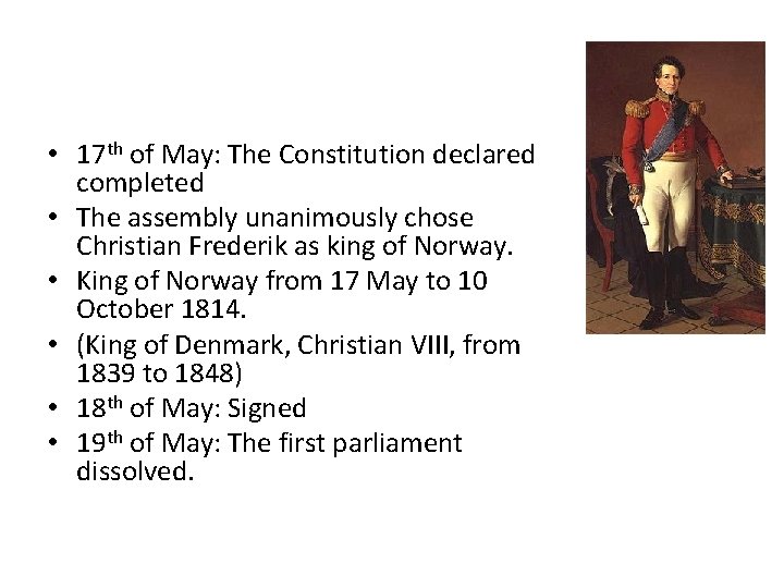  • 17 th of May: The Constitution declared completed • The assembly unanimously