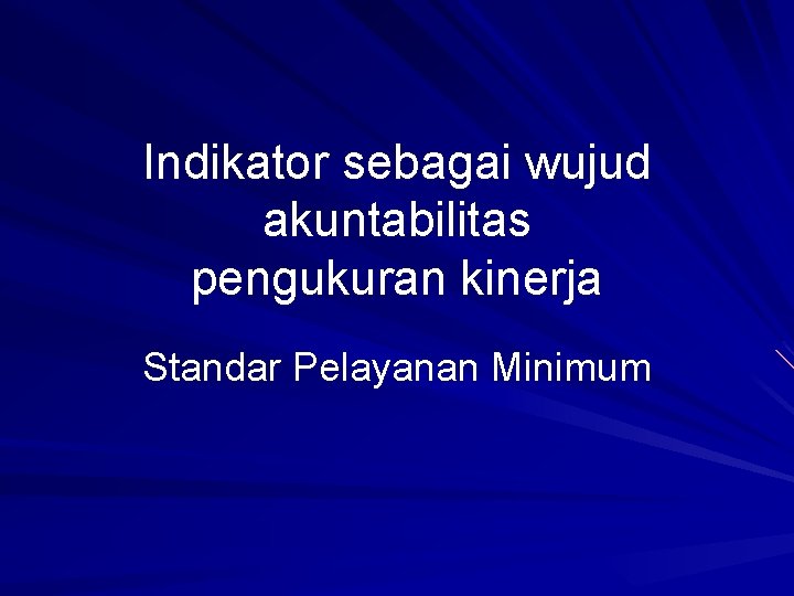 Indikator sebagai wujud akuntabilitas pengukuran kinerja Standar Pelayanan Minimum 