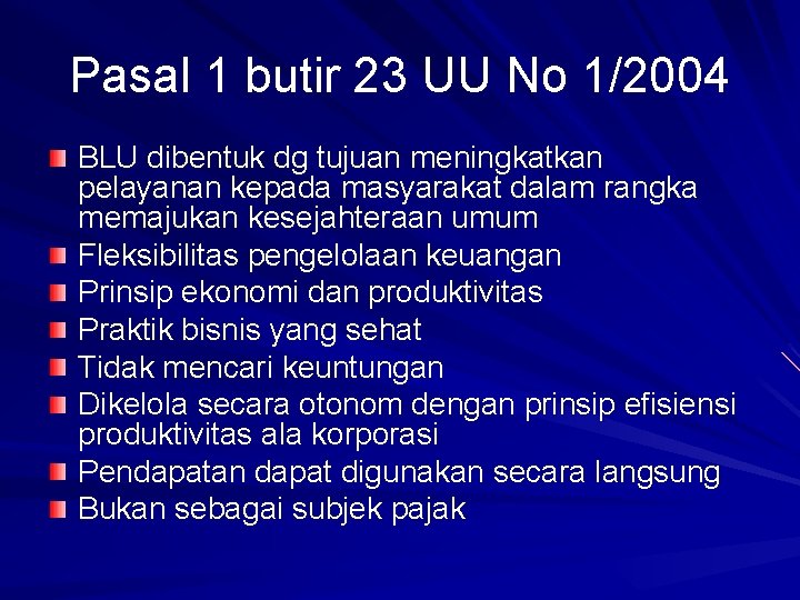 Pasal 1 butir 23 UU No 1/2004 BLU dibentuk dg tujuan meningkatkan pelayanan kepada