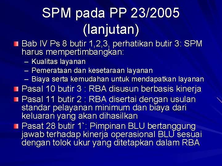 SPM pada PP 23/2005 (lanjutan) Bab IV Ps 8 butir 1, 2, 3, perhatikan