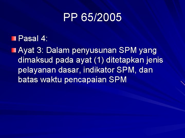 PP 65/2005 Pasal 4: Ayat 3: Dalam penyusunan SPM yang dimaksud pada ayat (1)