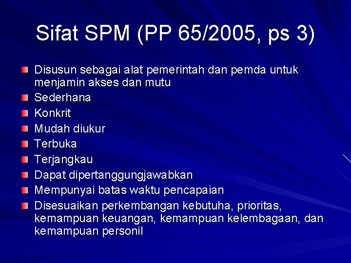 Sifat SPM (PP 65/2005, ps 3) Disusun sebagai alat pemerintah dan pemda untuk menjamin