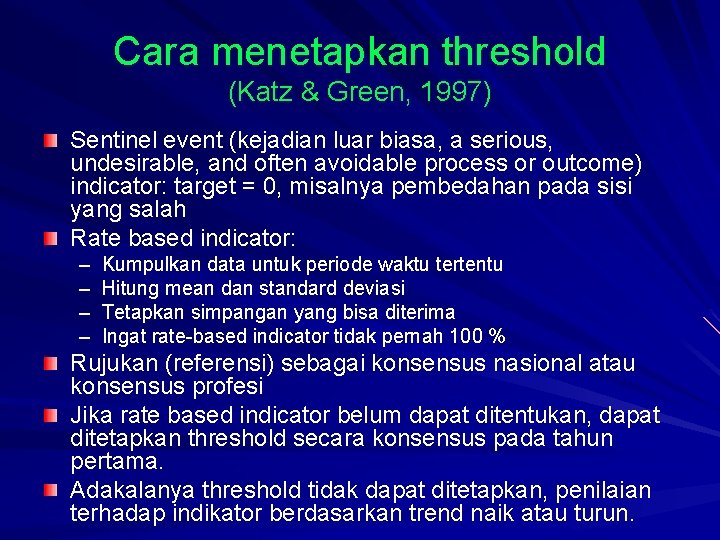 Cara menetapkan threshold (Katz & Green, 1997) Sentinel event (kejadian luar biasa, a serious,