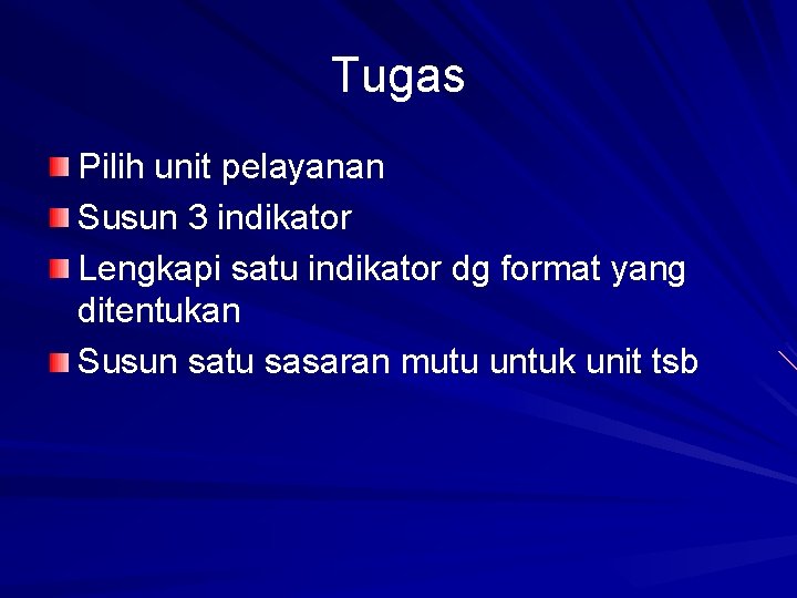 Tugas Pilih unit pelayanan Susun 3 indikator Lengkapi satu indikator dg format yang ditentukan