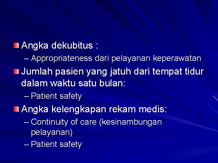 Angka dekubitus : – Appropriateness dari pelayanan keperawatan Jumlah pasien yang jatuh dari tempat