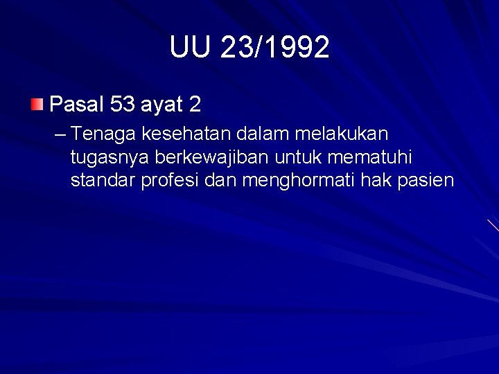 UU 23/1992 Pasal 53 ayat 2 – Tenaga kesehatan dalam melakukan tugasnya berkewajiban untuk