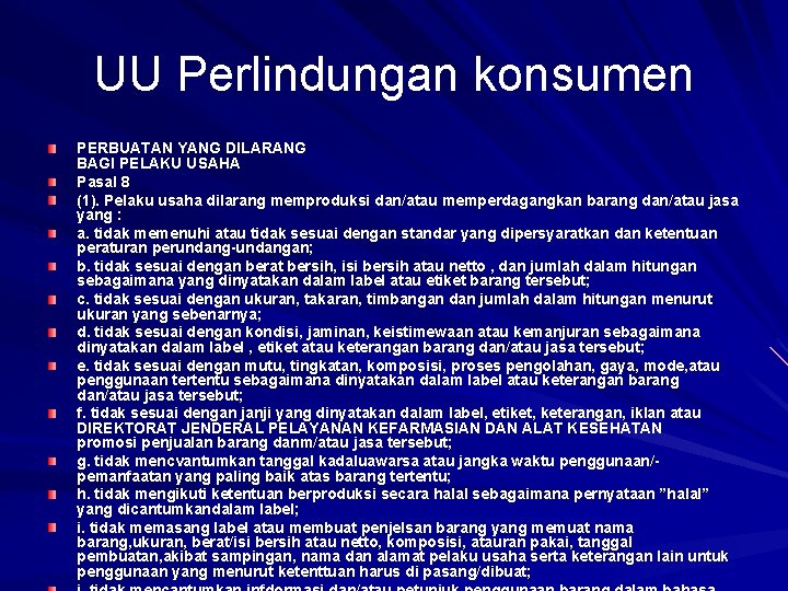 UU Perlindungan konsumen PERBUATAN YANG DILARANG BAGI PELAKU USAHA Pasal 8 (1). Pelaku usaha