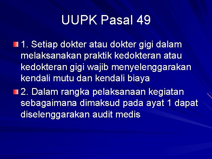 UUPK Pasal 49 1. Setiap dokter atau dokter gigi dalam melaksanakan praktik kedokteran atau