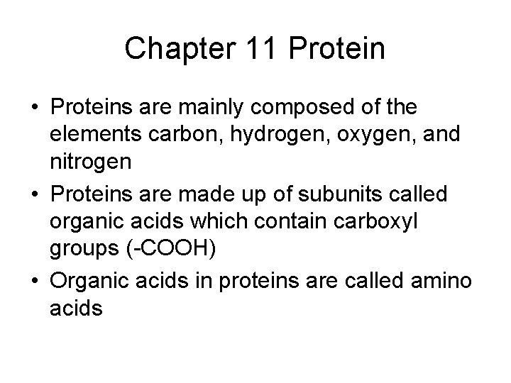 Chapter 11 Protein • Proteins are mainly composed of the elements carbon, hydrogen, oxygen,