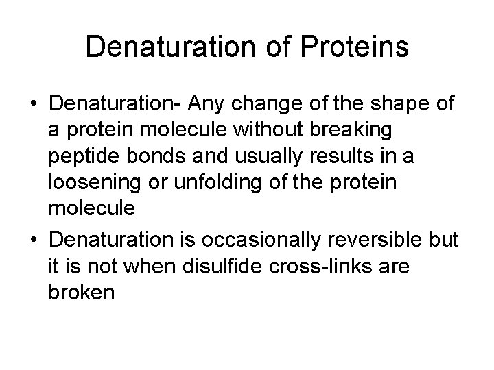 Denaturation of Proteins • Denaturation- Any change of the shape of a protein molecule