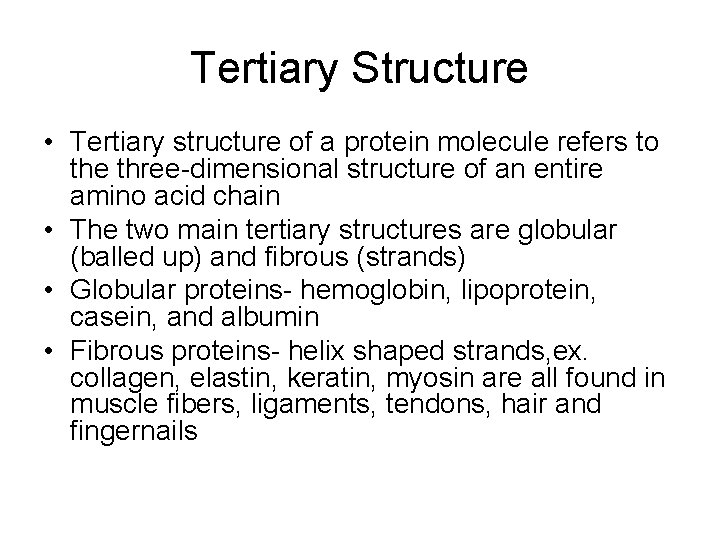 Tertiary Structure • Tertiary structure of a protein molecule refers to the three-dimensional structure
