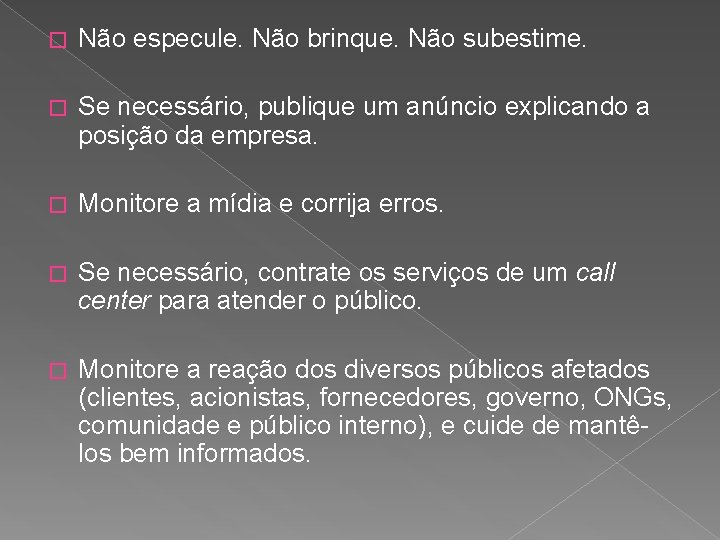 � Não especule. Não brinque. Não subestime. � Se necessário, publique um anúncio explicando