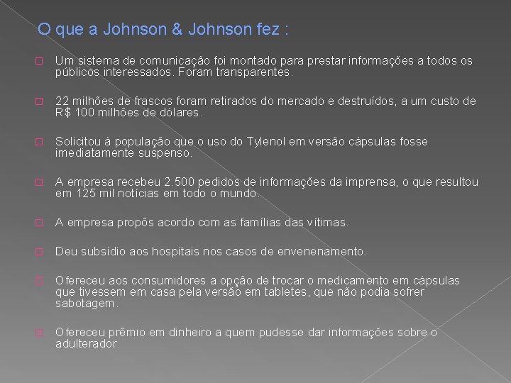 O que a Johnson & Johnson fez : � Um sistema de comunicação foi