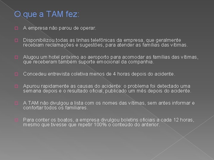 O que a TAM fez: � A empresa não parou de operar. � Disponibilizou O que a TAM fez: � A empresa não parou de operar. � Disponibilizou