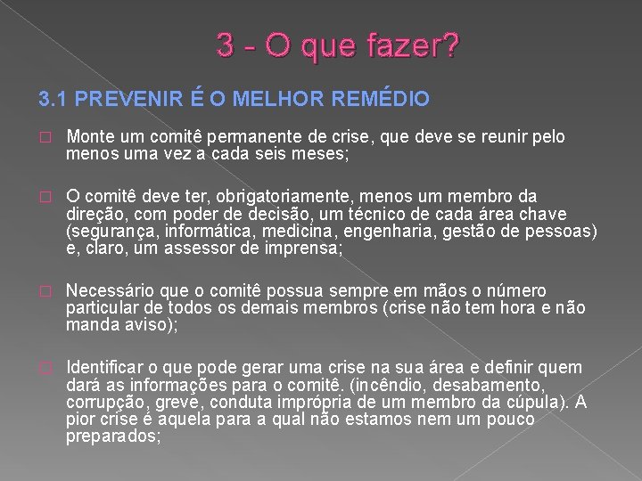 3 - O que fazer? 3. 1 PREVENIR É O MELHOR REMÉDIO � Monte