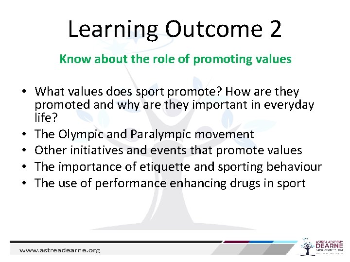 Learning Outcome 2 Know about the role of promoting values • What values does