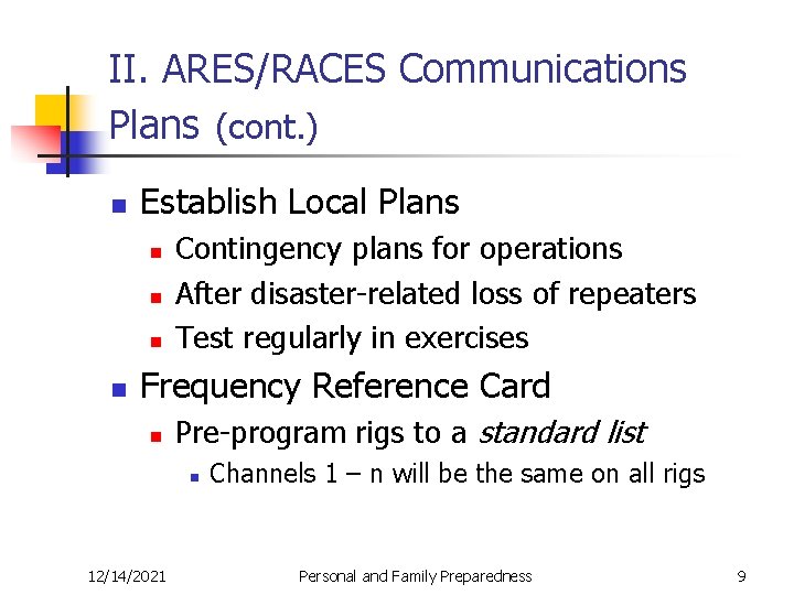 II. ARES/RACES Communications Plans (cont. ) n Establish Local Plans n n Contingency plans