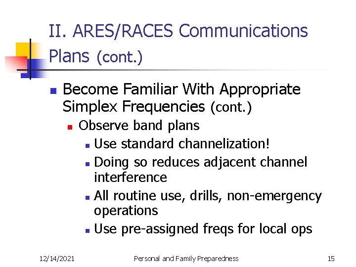 II. ARES/RACES Communications Plans (cont. ) n Become Familiar With Appropriate Simplex Frequencies (cont.