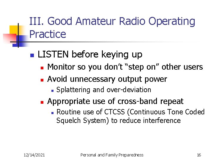 III. Good Amateur Radio Operating Practice n LISTEN before keying up n n Monitor