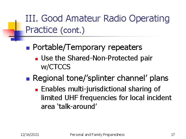 III. Good Amateur Radio Operating Practice (cont. ) n Portable/Temporary repeaters n n Use