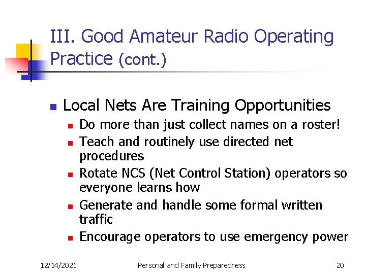 III. Good Amateur Radio Operating Practice (cont. ) n Local Nets Are Training Opportunities
