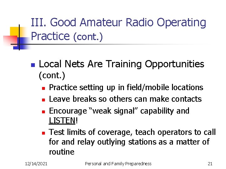 III. Good Amateur Radio Operating Practice (cont. ) n Local Nets Are Training Opportunities
