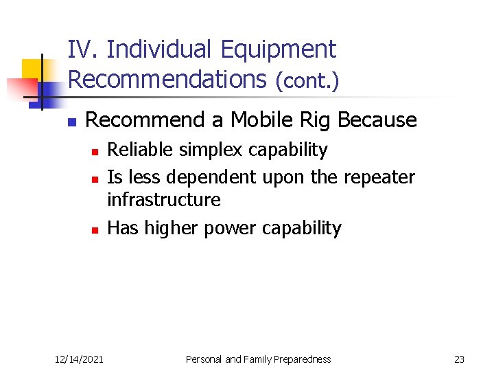 IV. Individual Equipment Recommendations (cont. ) n Recommend a Mobile Rig Because n n