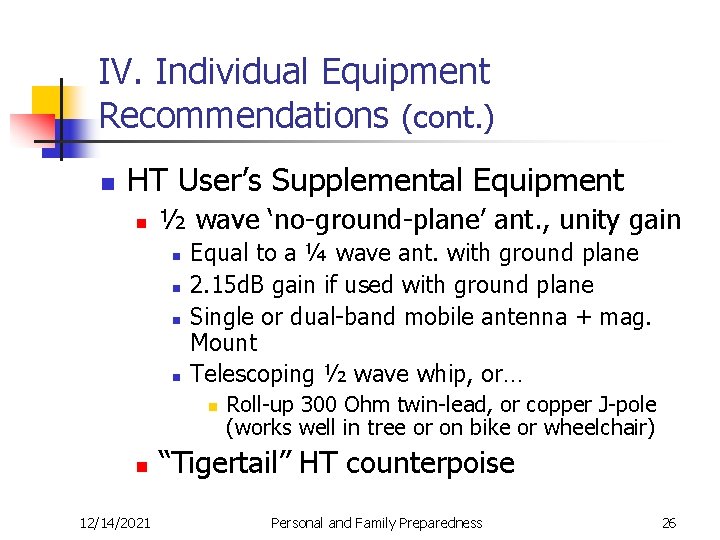 IV. Individual Equipment Recommendations (cont. ) n HT User’s Supplemental Equipment n ½ wave