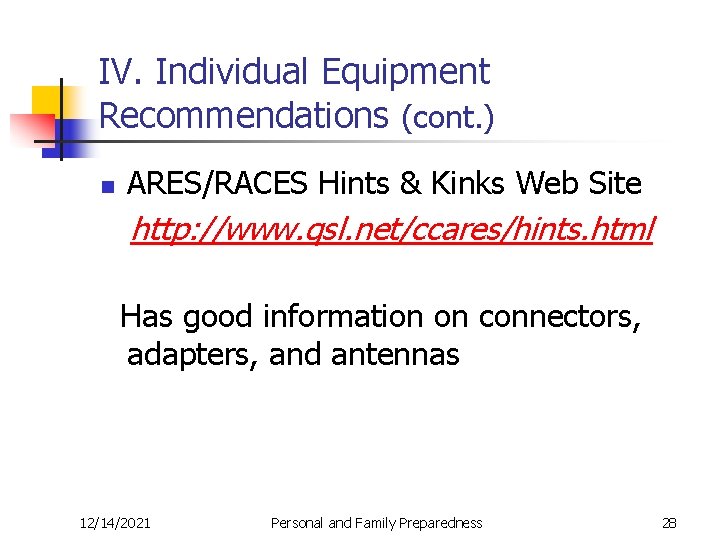 IV. Individual Equipment Recommendations (cont. ) n ARES/RACES Hints & Kinks Web Site http: