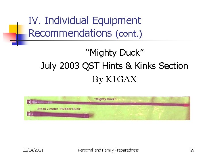 IV. Individual Equipment Recommendations (cont. ) “Mighty Duck” July 2003 QST Hints & Kinks