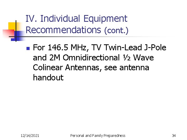 IV. Individual Equipment Recommendations (cont. ) n For 146. 5 MHz, TV Twin-Lead J-Pole