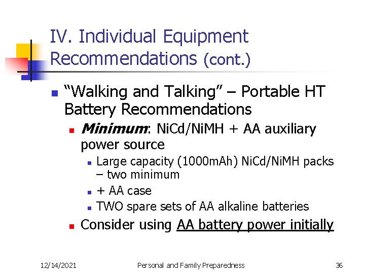 IV. Individual Equipment Recommendations (cont. ) n “Walking and Talking” – Portable HT Battery