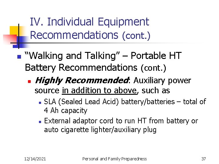 IV. Individual Equipment Recommendations (cont. ) n “Walking and Talking” – Portable HT Battery