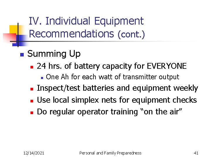 IV. Individual Equipment Recommendations (cont. ) n Summing Up n 24 hrs. of battery