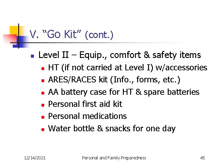 V. “Go Kit” (cont. ) n Level II – Equip. , comfort & safety
