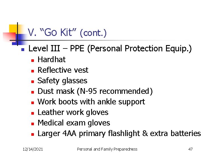 V. “Go Kit” (cont. ) n Level III – PPE (Personal Protection Equip. )