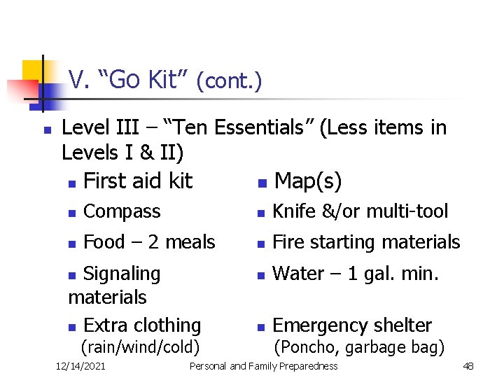 V. “Go Kit” (cont. ) n Level III – “Ten Essentials” (Less items in