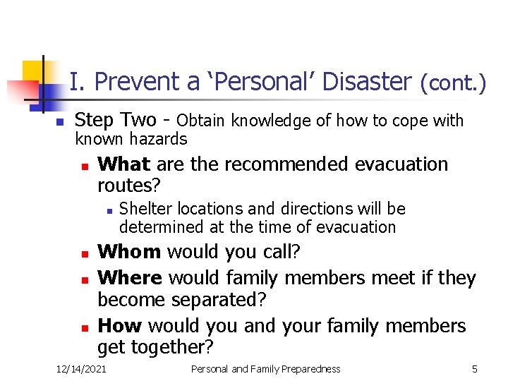 I. Prevent a ‘Personal’ Disaster (cont. ) n Step Two - Obtain knowledge of