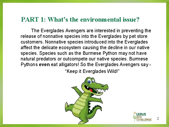 PART 1: What’s the environmental issue? The Everglades Avengers are interested in preventing the