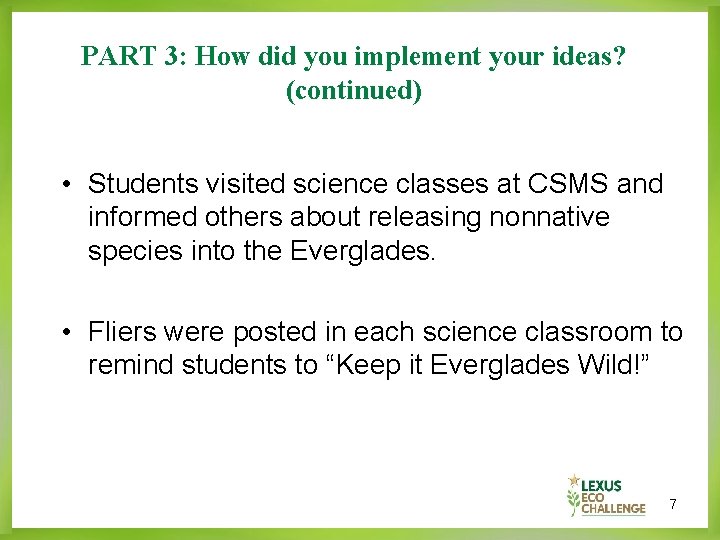 PART 3: How did you implement your ideas? (continued) • Students visited science classes