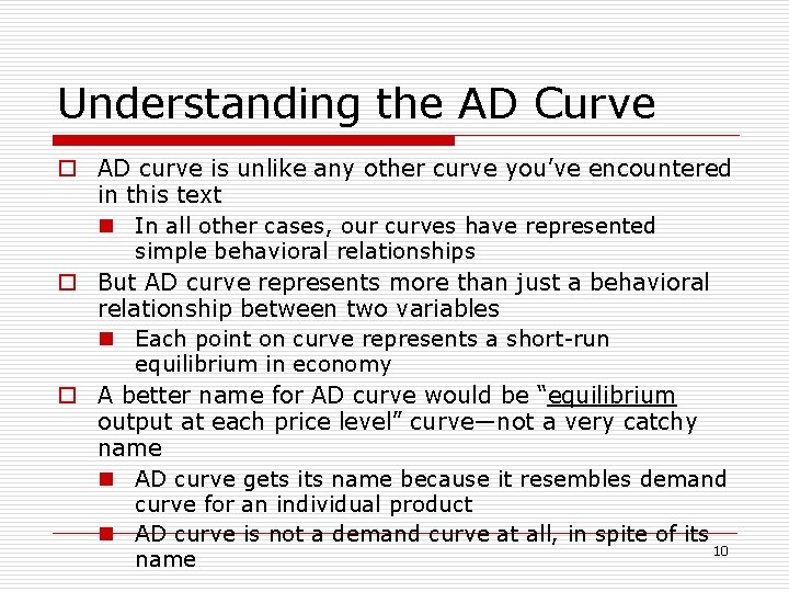 Understanding the AD Curve o AD curve is unlike any other curve you’ve encountered