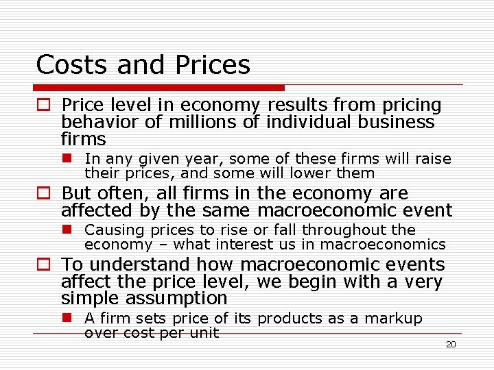 Costs and Prices o Price level in economy results from pricing behavior of millions