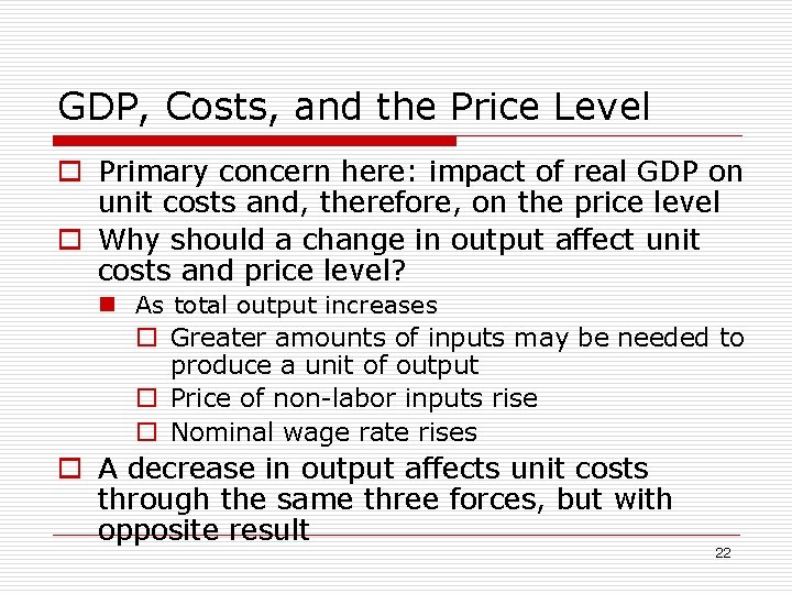 GDP, Costs, and the Price Level o Primary concern here: impact of real GDP