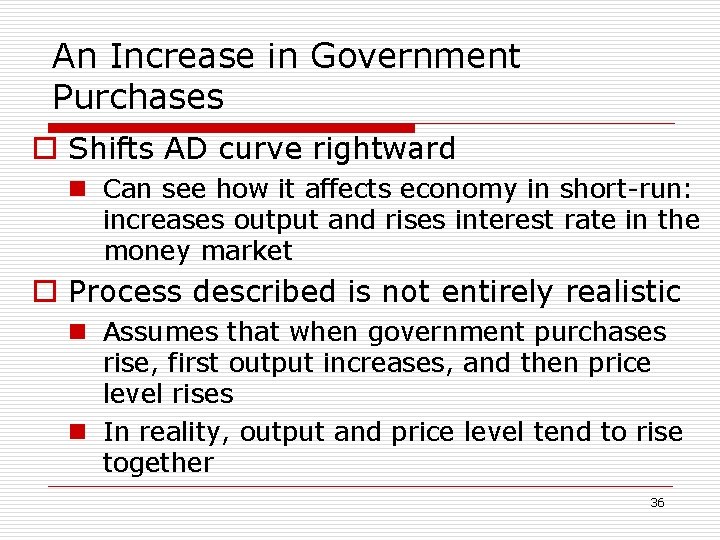 An Increase in Government Purchases o Shifts AD curve rightward n Can see how