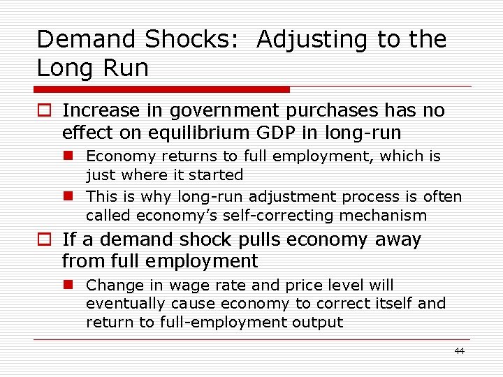 Demand Shocks: Adjusting to the Long Run o Increase in government purchases has no