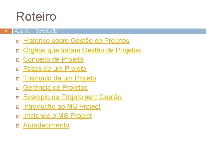 Roteiro 1 Aula 01 – Introdução Histórico sobre Gestão de Projetos Órgãos que tratam