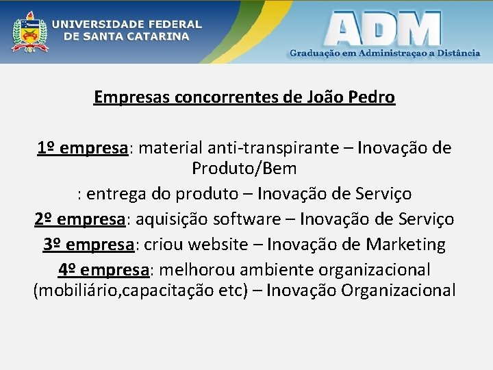 Empresas concorrentes de João Pedro 1º empresa: material anti-transpirante – Inovação de Produto/Bem :