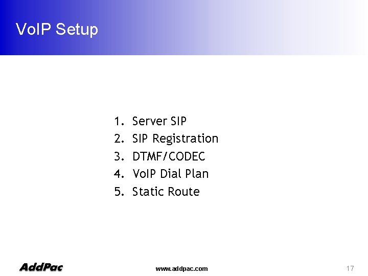 Vo. IP Setup 1. 2. 3. 4. 5. Server SIP Registration DTMF/CODEC Vo. IP